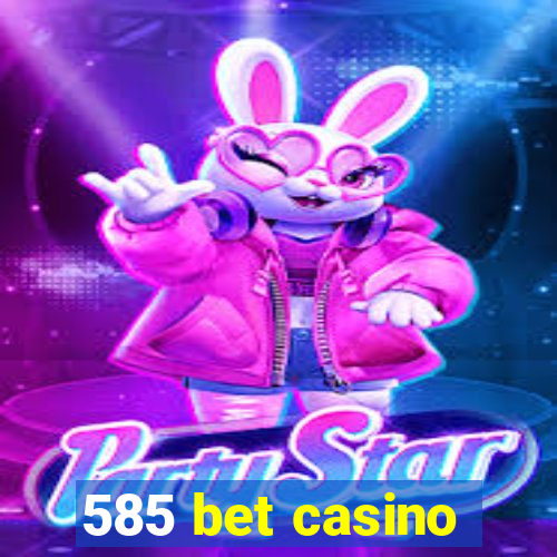 585 bet casino